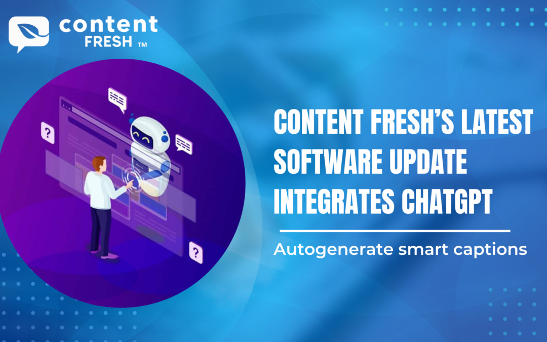 Content Fresh’s Latest Software Update Integrates ChatGPT 